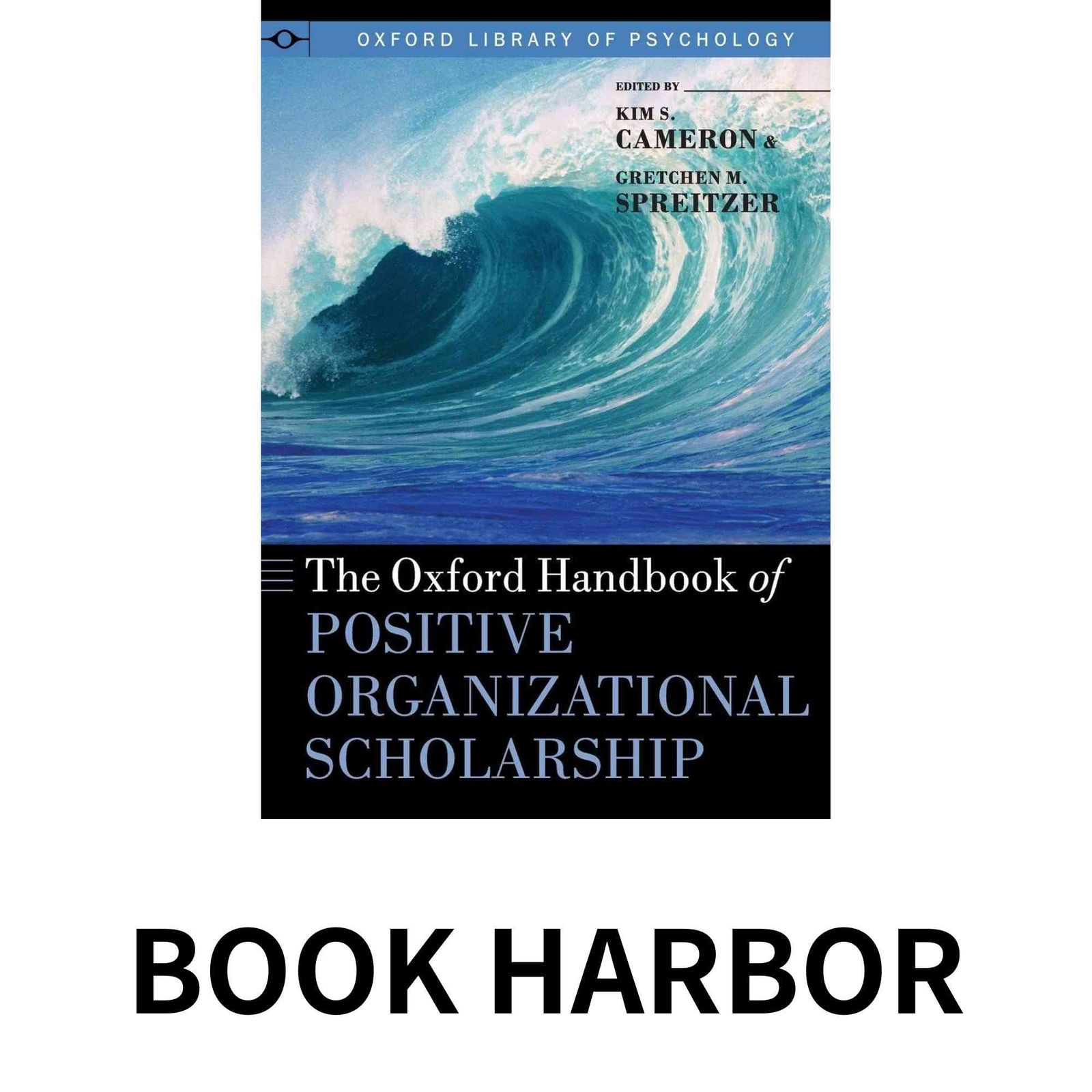 The Oxford Handbook of Positive Organizational Scholarship (Oxford Library of Psychology) [ペーパーバック] Cameron, Kim…