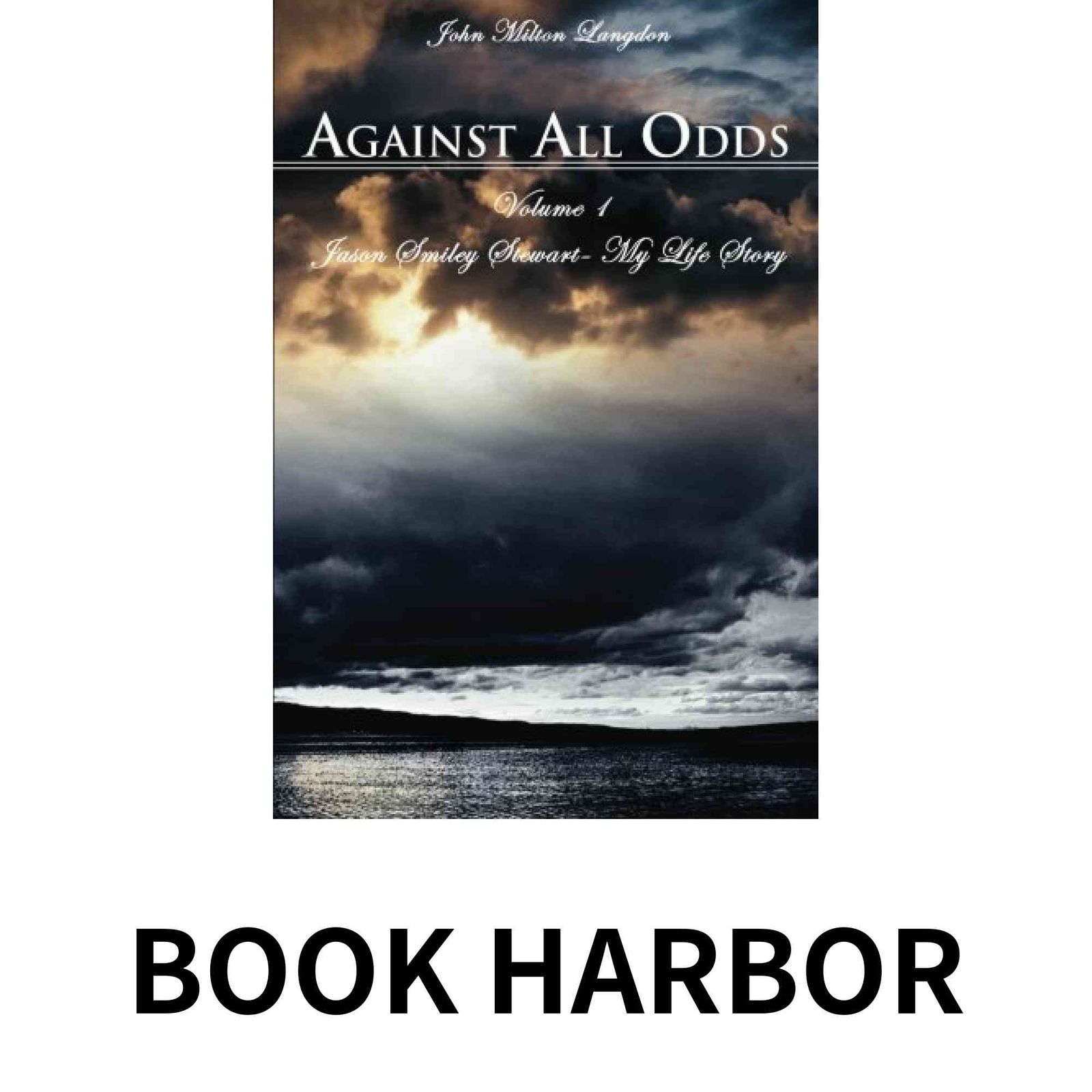 Against All Odds (Jason Smiley Stewart - My Life Story) Langdon, John Milton