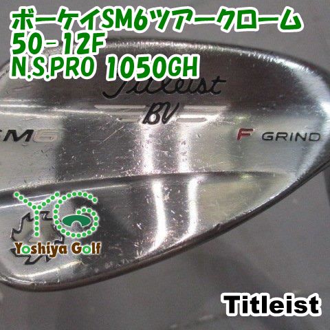 ウェッジ タイトリスト ボーケイSM6ツアークローム50-12F/N.S.PRO 1050GH/S/50[151743]