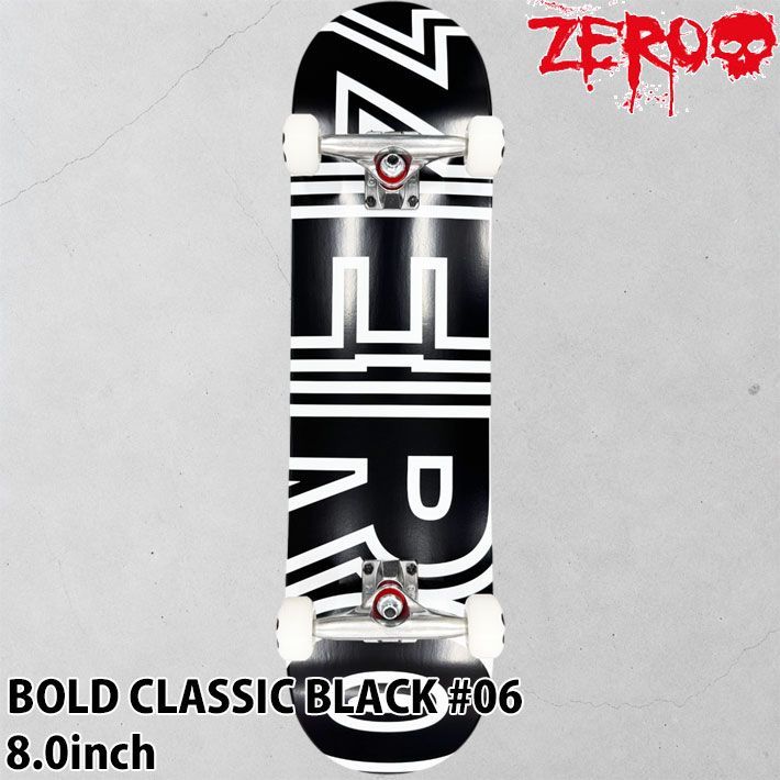 ZERO スケートボード コンプリート ゼロ BOLD CLASSIC BLACK #06 8.0inch [Z102] スケボー 完成品 組み立て済み【正規販売店】