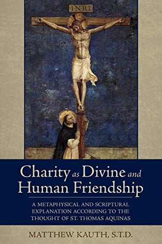 Charity As Divine Friendship／Matthew Kauth