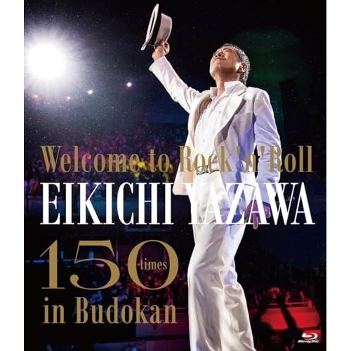 矢沢永吉 Blu-ray】矢沢永吉 / ～Welcome to Rock'n'Roll～ EIKICHI