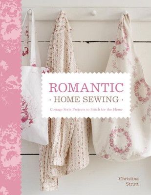 【中古】Romantic Home Sewing: Cottage-Style Projects to Stitch for the Home