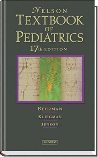 Nelson Textbook of Pediatrics， 17th Edition Behrman MD， Richard E.、 Kliegman MD， Robert; Jenson MD， Hal B. Nelson Textbook of Pediatrics: 17th Edition : Behrman, Richard-E