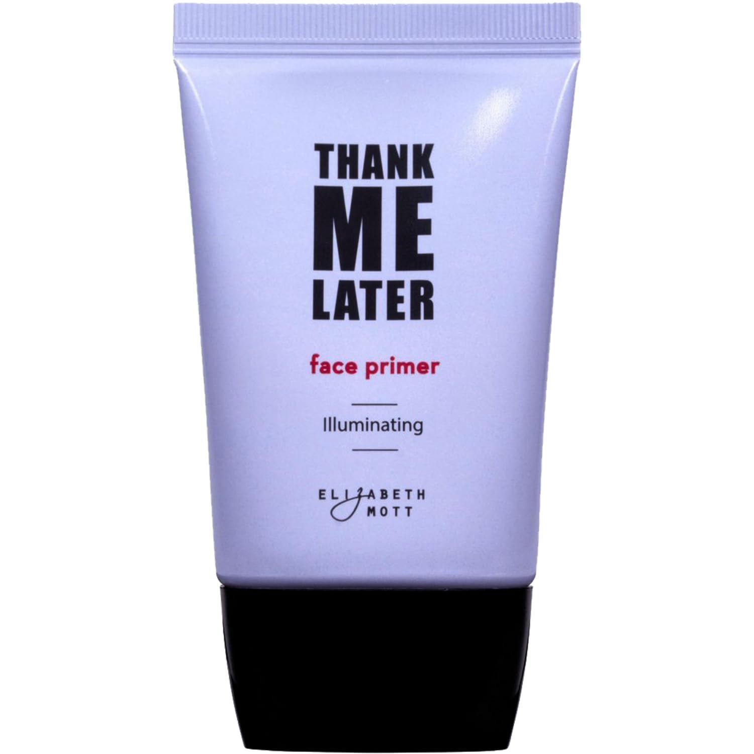 Thank Me Later Primer. Paraben-free and Cruelty Free. … Face Primer 30G Illuminating フェイスプライマー 下地