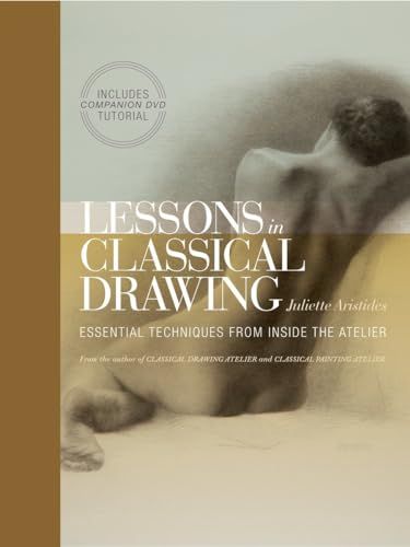 Lessons in Classical Drawing: Essential Techniques from Insi