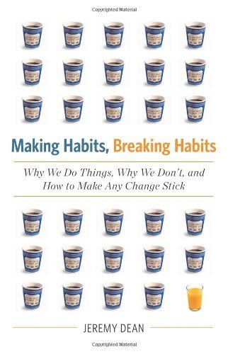Making Habits， Breaking Habits: Why We Do Things， Why We Don