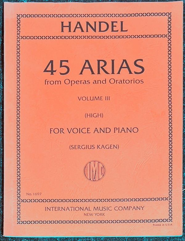 ヘンデル オペラ、オラトリオから45のアリア(高声用) 第3巻 (ピアノ+声楽)輸入楽譜 Handel 45 Arias from Operas and Oratorios Vol.3 洋書