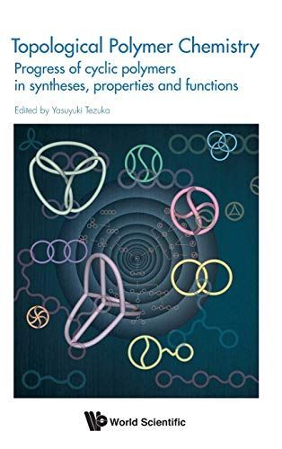 Topological Polymer Chemistry: Progress of Cyclic Polymer in Syntheses， Properties and Functions [ハードカバー] Tezuka， Yasuyuki