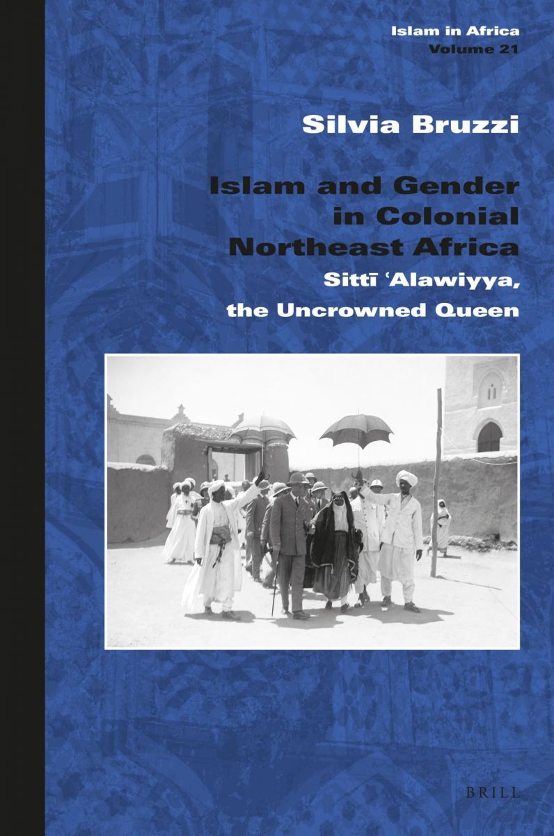 Islam and Gender in Colonial Northeast Africa: Sitti 'alawiyya， the Uncrowned Queen (Islam in Africa， 21) [ハードカバー] Bruzzi， Silvia and Gender in Yale London Columbia