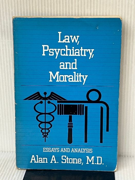 Law， Psychiatry， and Morality: Essays and Analysis