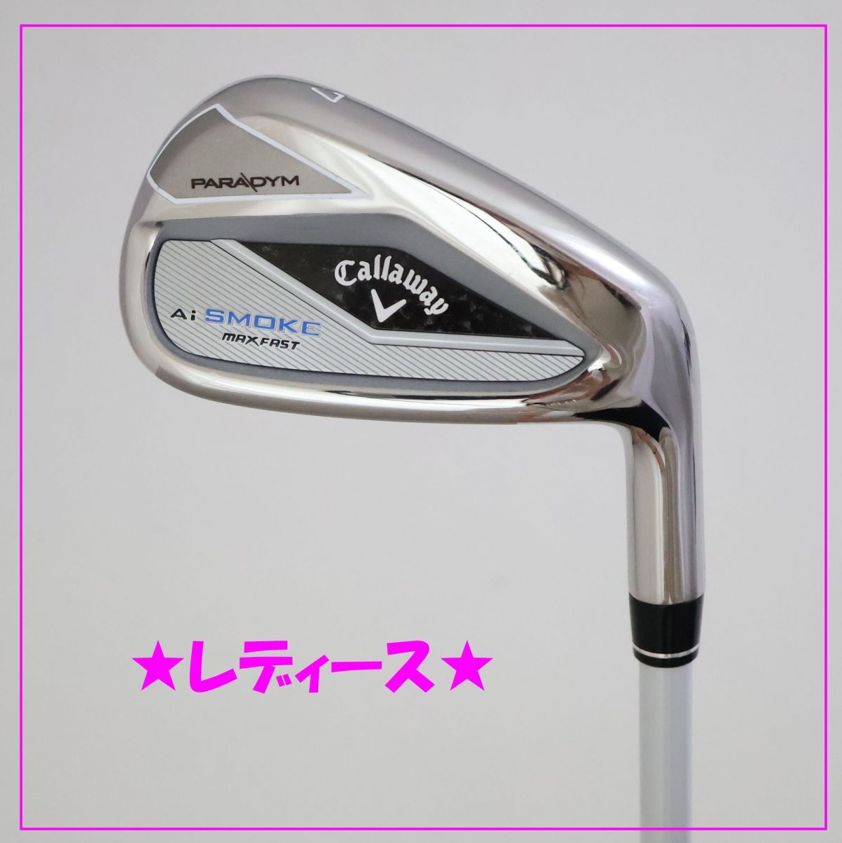 ●レディース キャロウェイ PARADYM Ai SMOKE MAX FAST アイアン 単品＃7 ELDIO 40 for Callaway L 日本仕様 76828