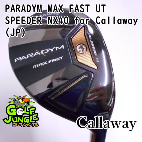 中古】ユーティリティ キャロウェイ PARADYM MAX FAST UT SPEEDER NX40 for Callaway(JP) R 27 ユーティリティ  カーボンシャフト おすすめ メンズ 右 - メルカリ