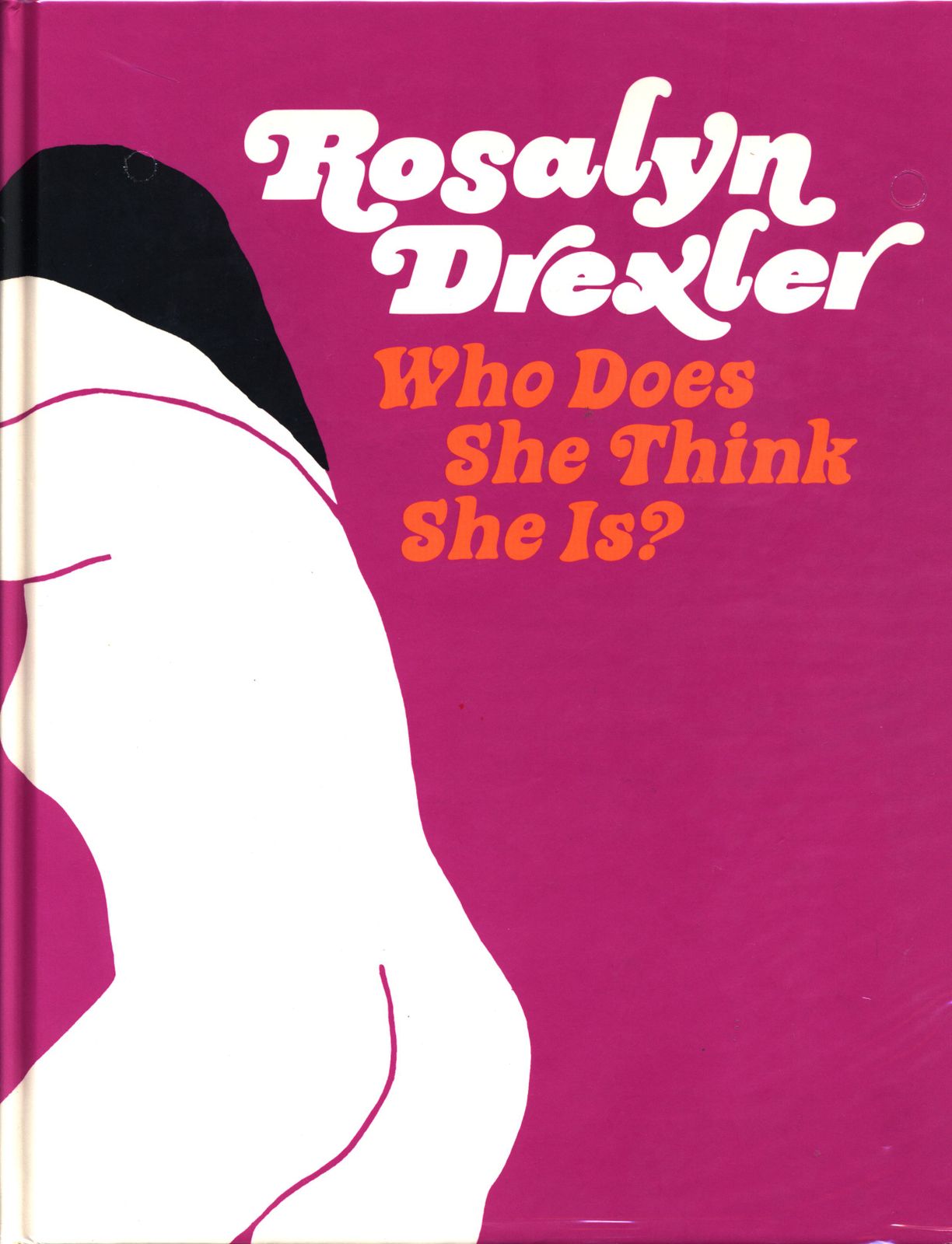 Rosalyn Drexler Who Does She Think She Is?
