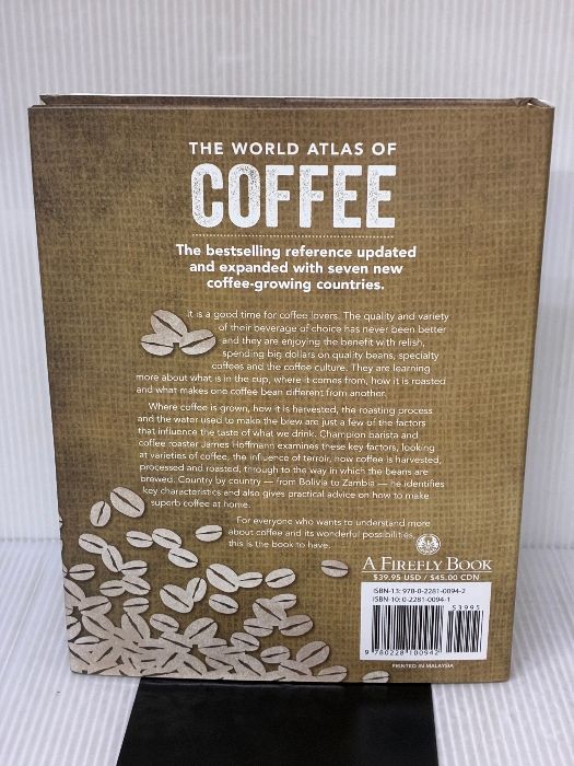 The World Atlas of Coffee From Beans to Brewing - Coffees Explored Explained and Enjoyed