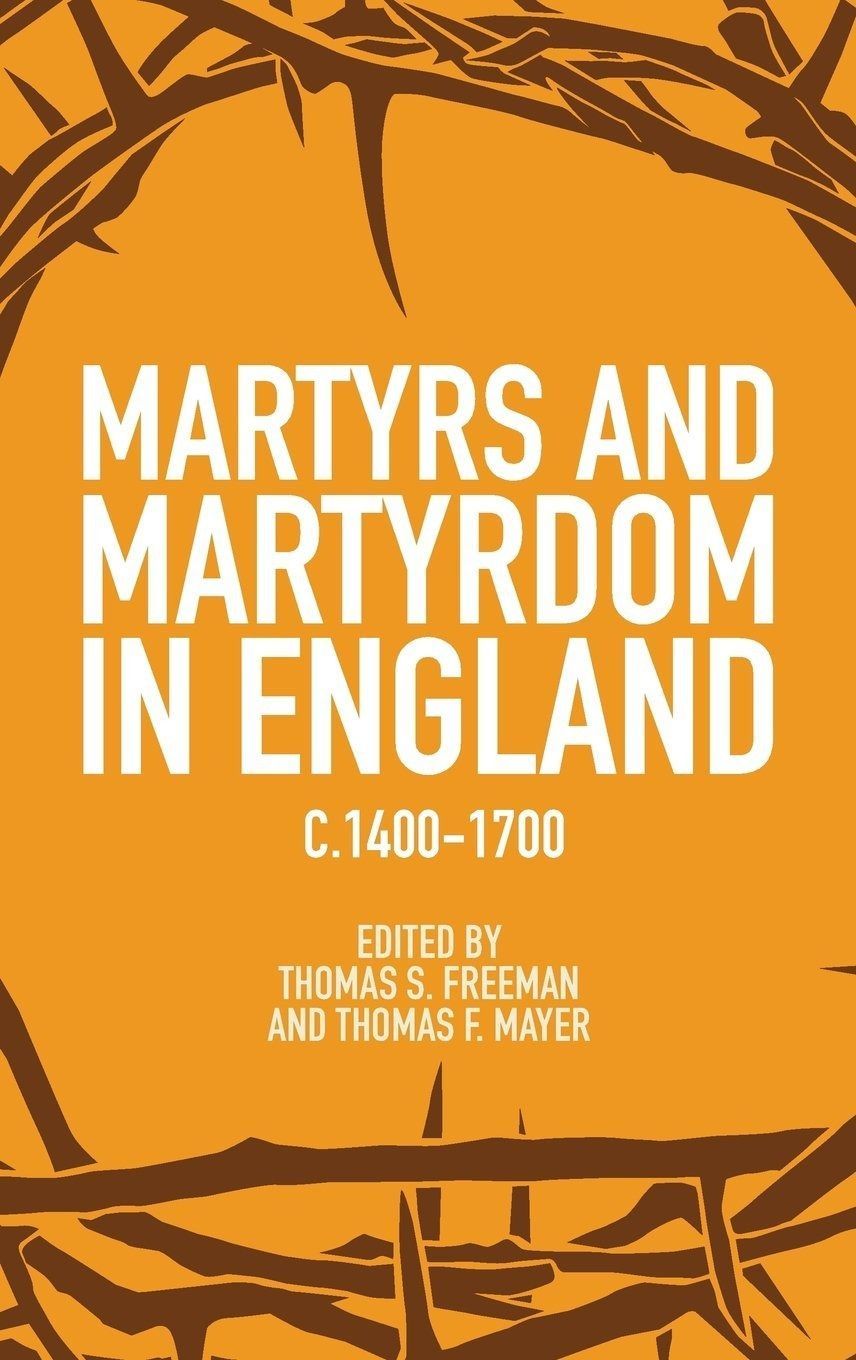 Martyrs and Martyrdom in England%ｶﾝﾏ% c.1400-1700