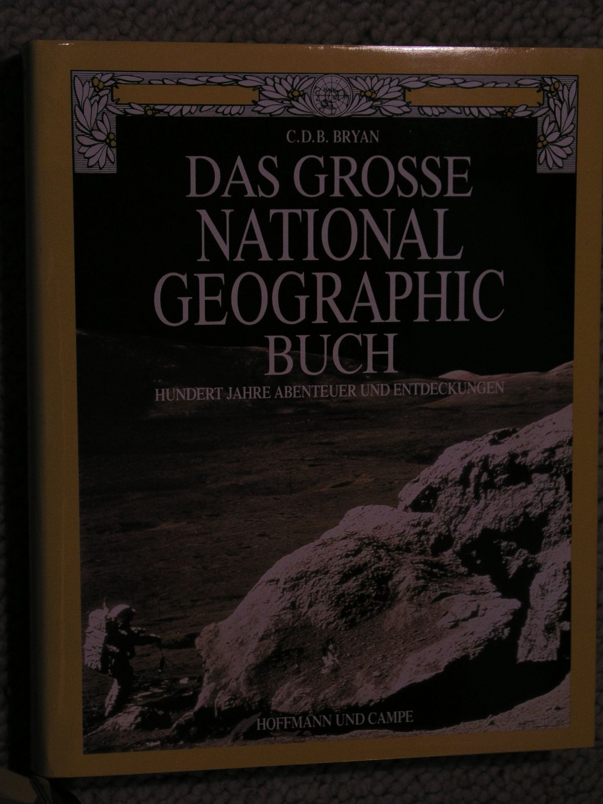 セール，定番 Das grosse National Geographic Buch. Hundert Jahre Abenteuer und Entdeckungen その他
