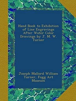Hand Book to Exhibition of Line Engravings After Water Color Drawings by J. M. W. Turner