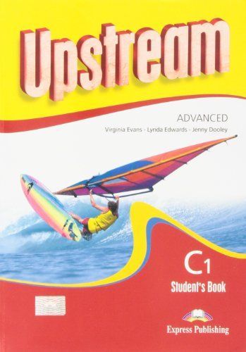 Upstream Advanced C1 Student's Book [ペーパーバック] Evans， Virginia; Edwards， Lynda Upstream Advanced C1 Student's Book [ペーパーバック] Evans