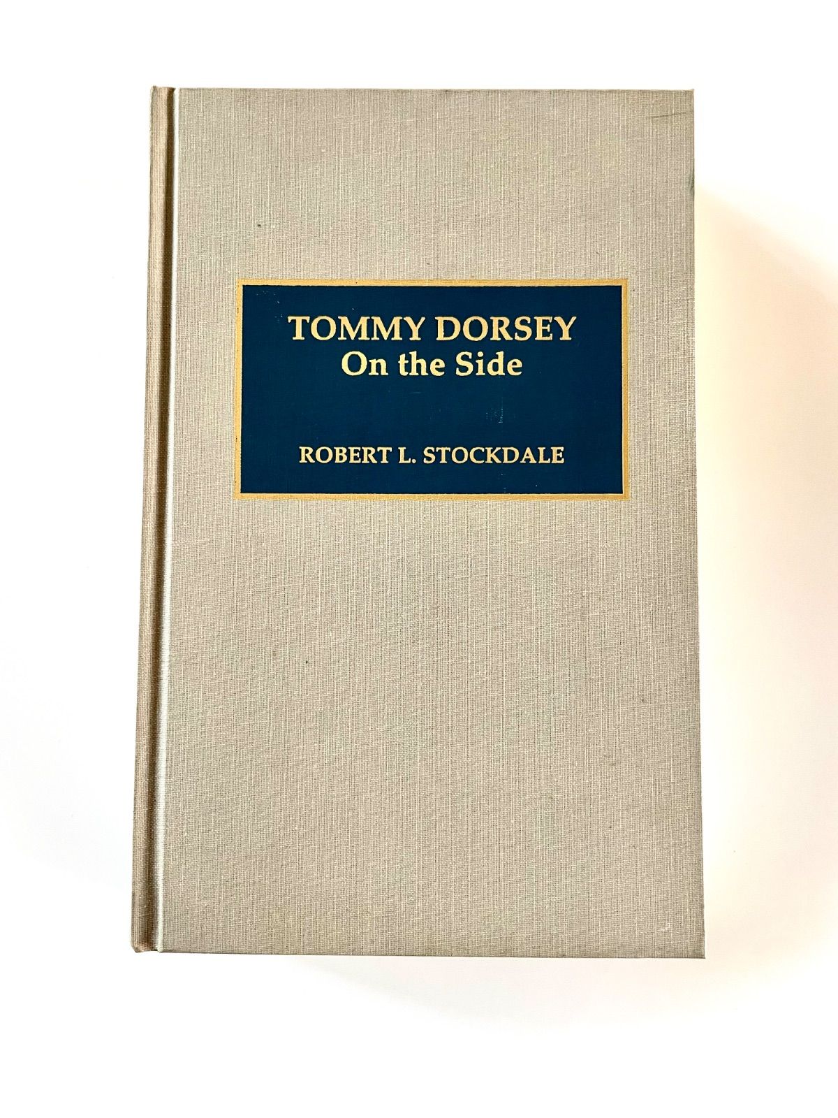 Tommy Dorsey On the Side Robert L. Stockdale English Hardcover Book