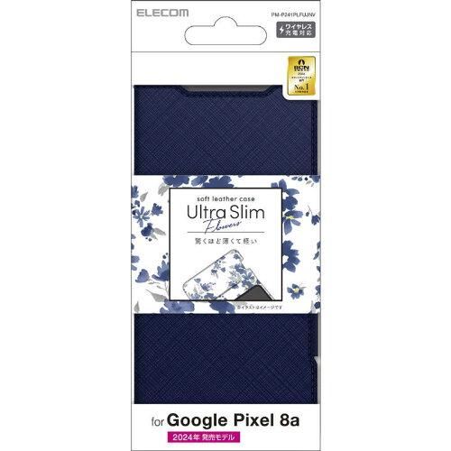【新品・5営業日で発送】ELECOM エレコム PMP241PLFUJNV Google Pixel 8a ソフトレザーケース 薄型 磁石付 フラワーズ ネイビー PM-P241PLFUJNV