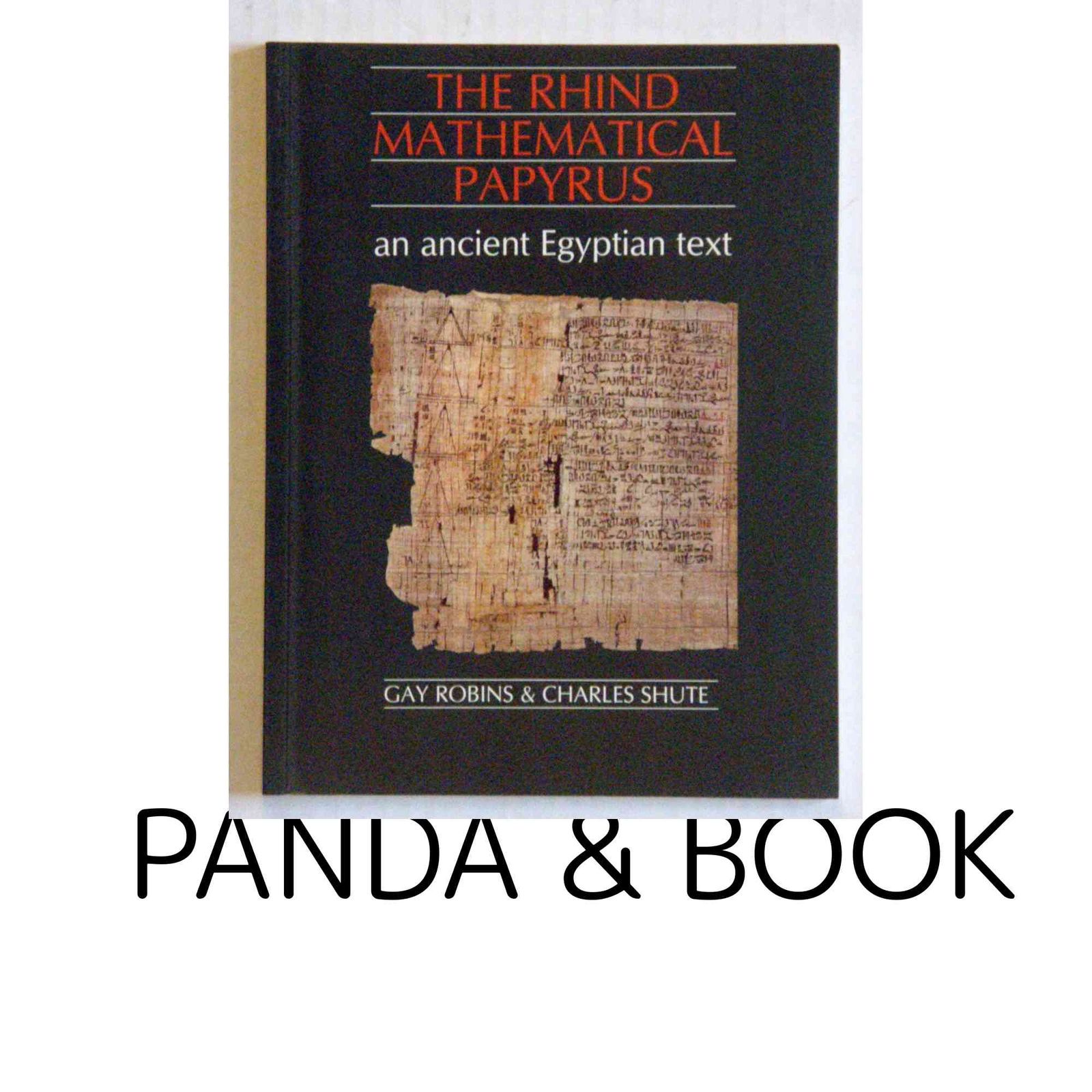 The Rhind Mathematical Papyrus An Ancient Egyptian Text Aug 01 1990 Robins Gay Shute Charles