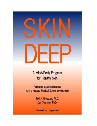 Skin Deep: A Mind/Body Program for Healthy Skin Grossbart， Ted A.; Sherman， Carl