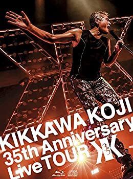 KIKKAWA KOJI 35th Anniversary Live TOUR (完全生産限定盤) (BD) [Blu-ray]