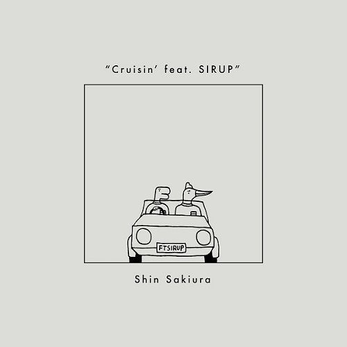 Shin Sakiura / Cruisin' feat. SIRUP - Cruisin' feat. SIRUP