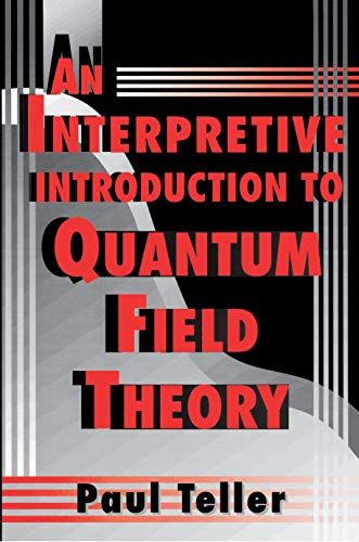 An Interpretive Introduction to Quantum Field Theory／Paul Te