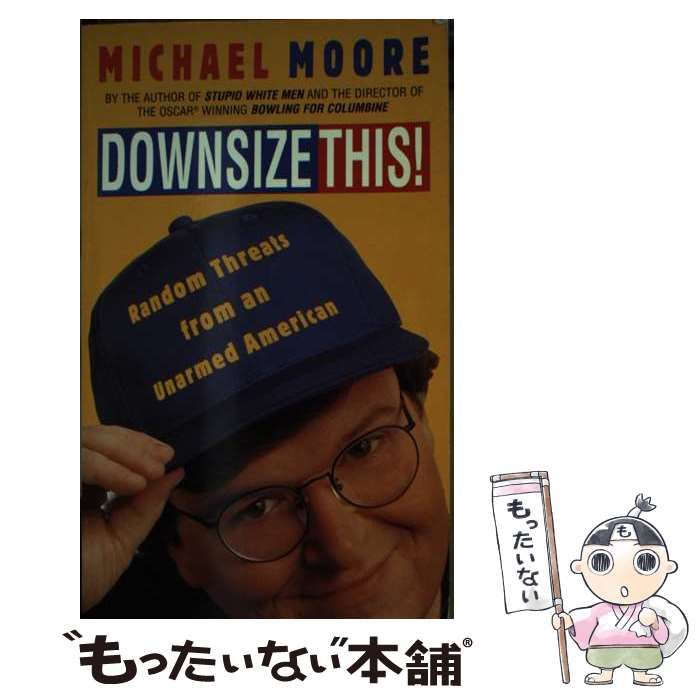 Downsize this! pbk / Michael Moore / Pan Books