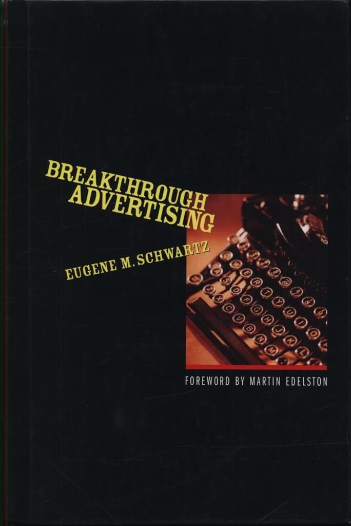 Eugene M.Schwartz BREAKTHROUGH ADVERTISING