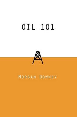Oil 101 [Hardcover] Downey  Morgan