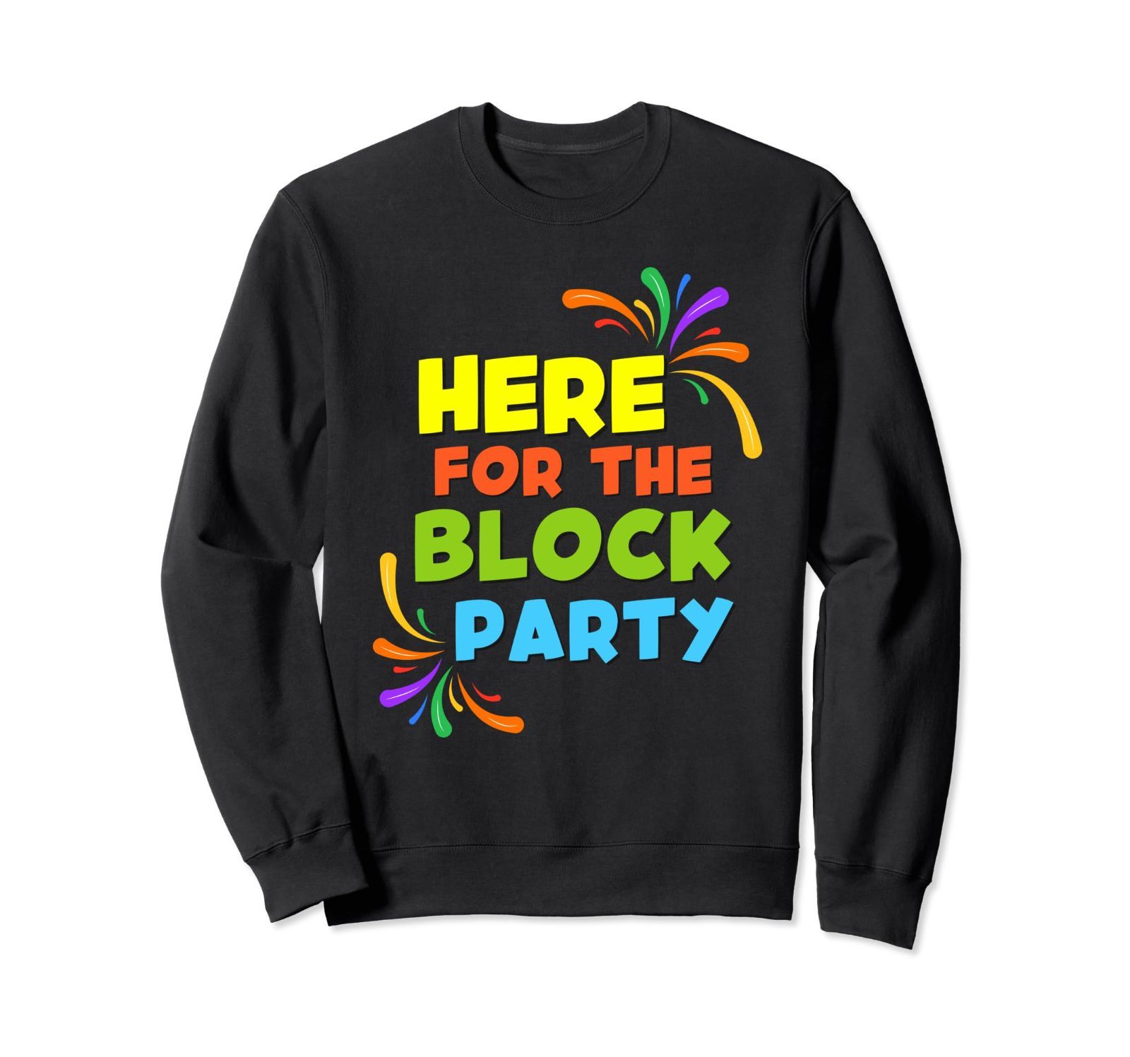 Here For The Block Party Fun Neighborhood イベントTシャツ トレーナー