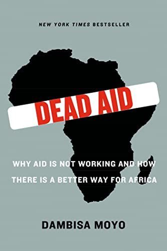 Dead Aid: Why Aid Is Not Working and How There Is a Better Way for Africa [ペーパーバック] Moyo，Dambisa