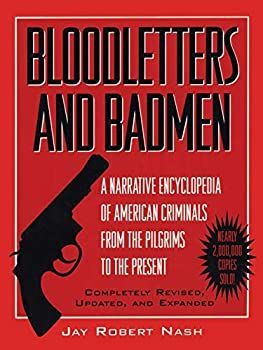 【中古】Bloodletters and Badmen: A Narrative Encyclopedia of American Criminals from the Pilgrims to the Present