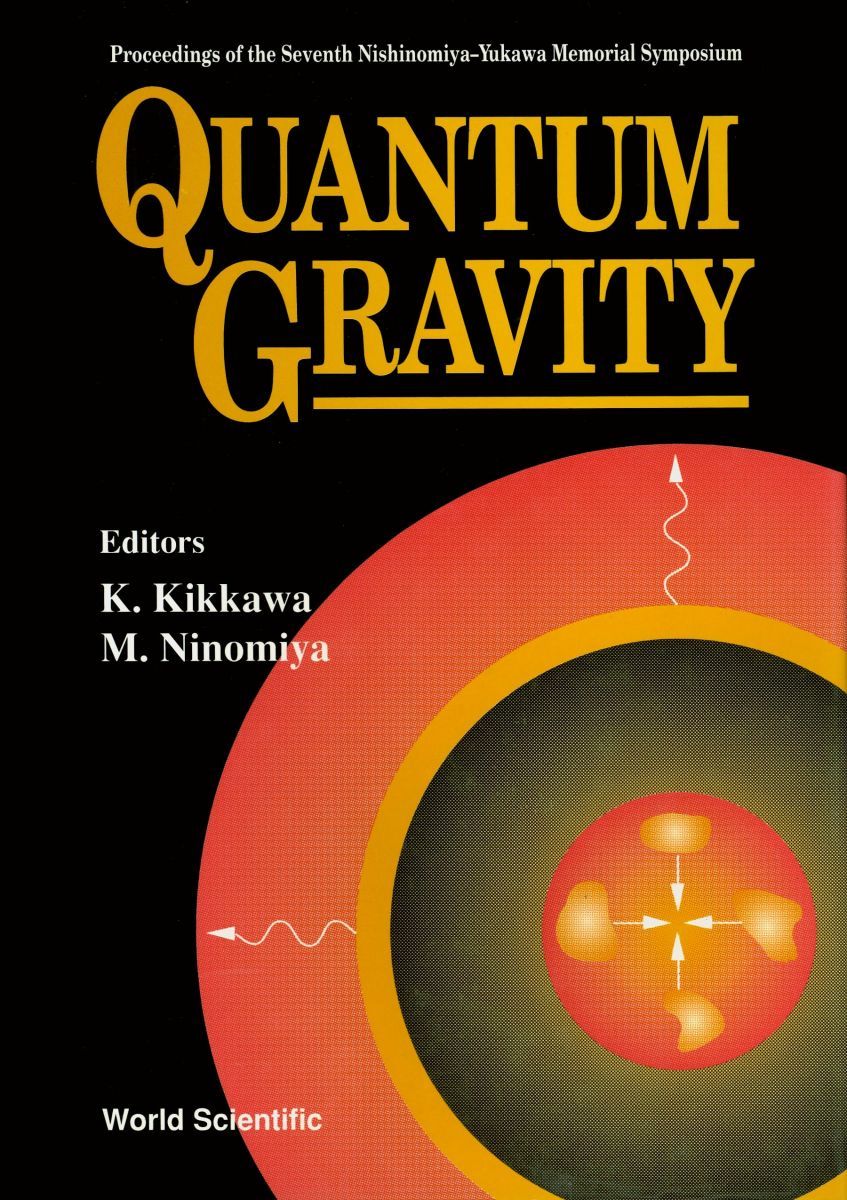Quantum Gravity: Proceedings of the Seventh Nishinomiya-Yukawa Memorial Symposium : Nishinomiya， Japan 19-20 November 1992 [ハードカバー] Kikkawa， K.; Ninomiya， M. Quantum Gravity: Proceedings of the Seventh Nishinomiya