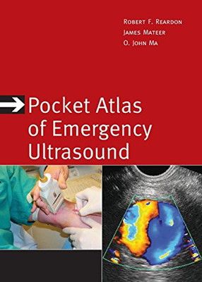 Pocket Atlas of Emergency Ultrasound (Atlas Series) Reardon  Robert F.  M.D.; Mateer  James R.  M.D. and Ma  O. John  M.D.
