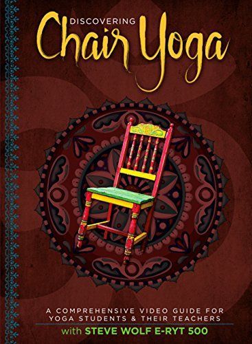【】Discovering Chair Yoga - A Comprehensive Video Guide For Yoga Students And Their Teachers