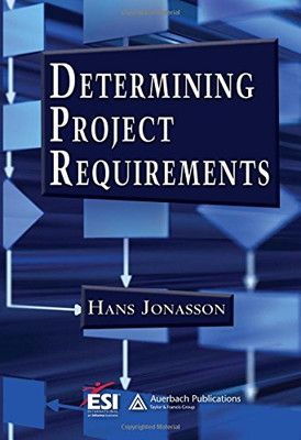 Determining Project Requirements (ESI International Project Management Series)