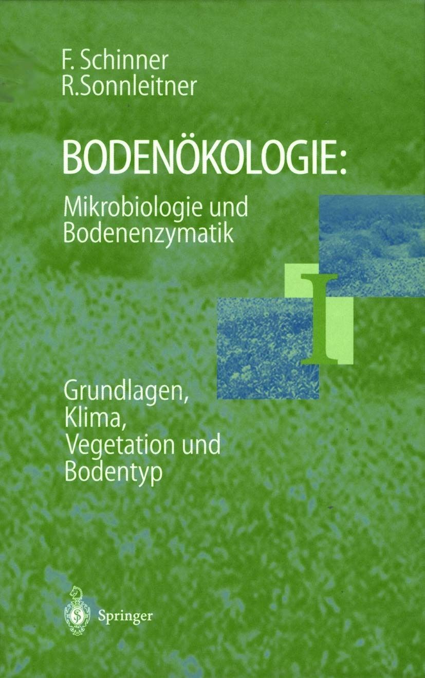 Bodenoekologie Mikrobiologie und Bodenenzymatik Band I Grundlagen%ｶﾝﾏ% Klima%ｶﾝﾏ% Vegetation und Bodentyp