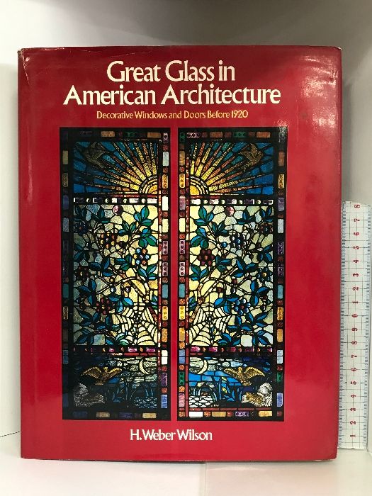 図録/洋書】 H.Weber Wilson Great Glass in American Architecture