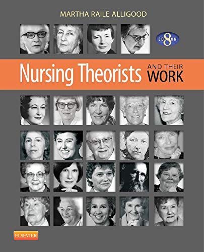 Nursing Theorists and Their Work， 8e／Martha Raile Alligood P