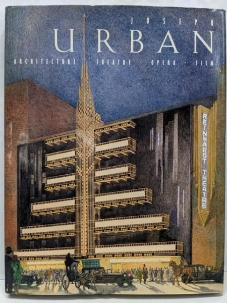 【】Joseph Urban : architecture,theatre, opera, film／Randolph Carter, Robert Cole／Abberville Press