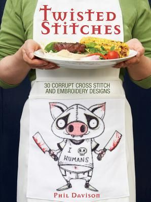 【洋書】クロスステッチ図案集　Twisted Stiches: 30 Corrupt Cross Stitch and Embroidery Designs