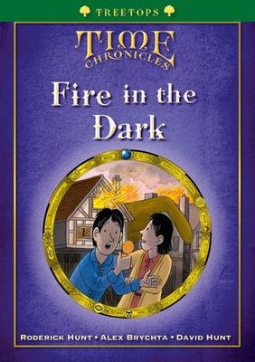 Oxford Reading Tree: Treetops Time Chronicles Level 12+ Fire in the Dark