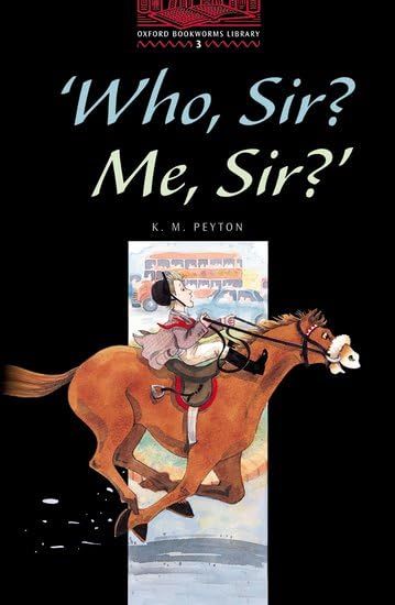 Who， Sir? Me， Sir? (Oxford Bookworms ELT)／K. M. Peyton