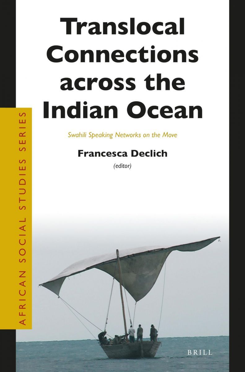Translocal Connections Across the Indian Ocean: Swahili Speaking Networks on the Move (African Social Studies) [ペーパーバック] Declich，