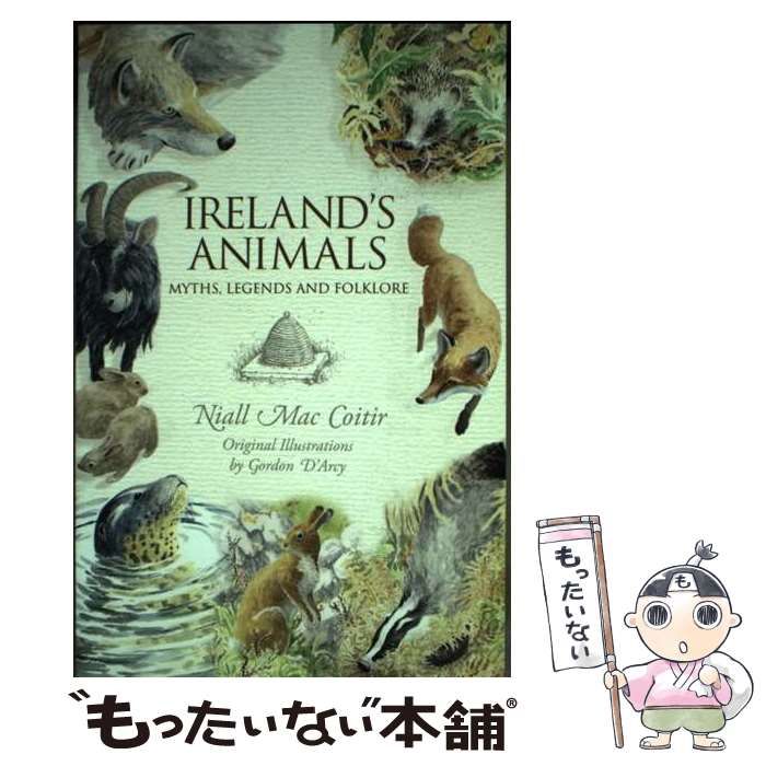  Ireland’s Animals： Myths、 Legends and Folklore / Niall Maccoitir / Collins Pr