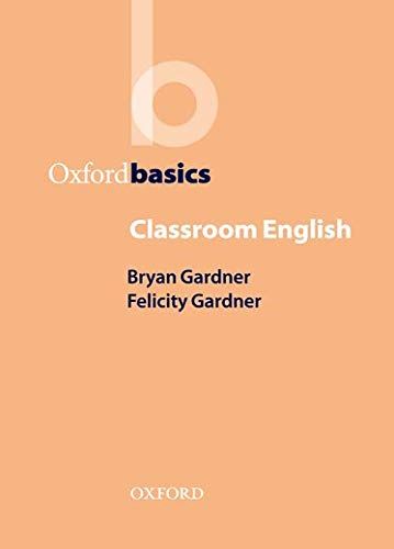 Classroom English (Oxford Basics)／Bryan Gardner、Felicity Gar